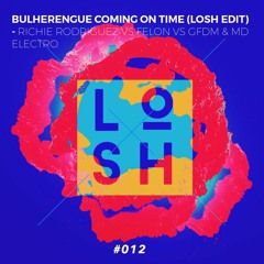 Bulherengue, Coming On Time (LOSH Edit #012) - Richie Rodriguez vs Felon vs GFDM & MD Electro