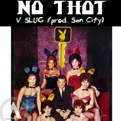 V Slug - No Thot (Prod. By Sen City)