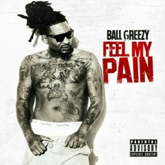 Ball Greezy- Feel My Pain