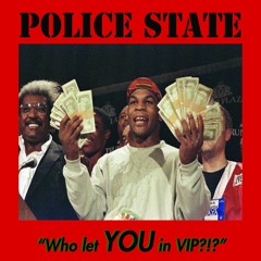 Police State: "Who Let You In VIP?"