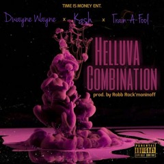 Helluva Combination (f/ Lil Bankhead, Dwayne Wayne, Kash, & Train-A-Fool)