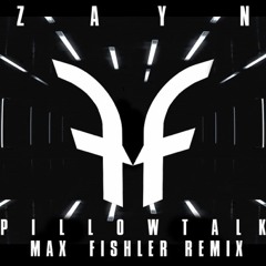 ZAYN - PILLOWTALK (Max Fishler Remix)