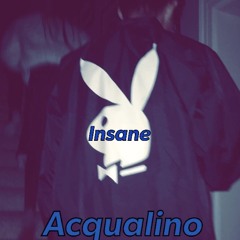 Acqualino-Insane (Prod.CRCL)