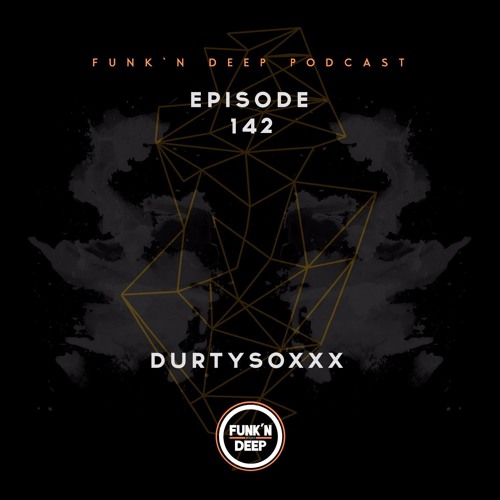 Funk'n Deep Podcast 142 - Durtysoxxx @ Kingdom (Austin, Texas)