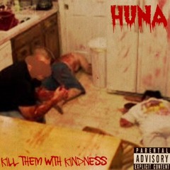 Huna - Kill Them With Kindness (Produced By Jay Fehrman)