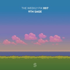 The Weekly Fix 007 : 9th Sage