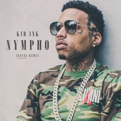 Kid Ink - Nympho (Ft. Shay T) (Julia Michaels - Issues Remix)