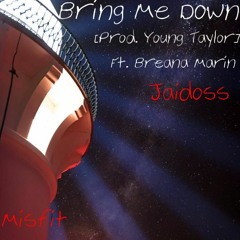 Bring Me Down - Misfit x Jaidoss Ft. Breana Marin [Prod. Young Taylor]