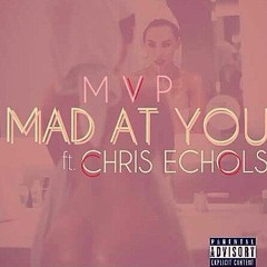 MVP × Chris Echols - Mad At You