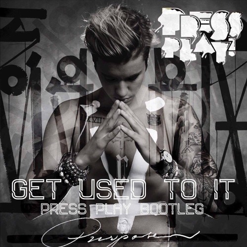 Get Used To Me (Press Play Bootleg)