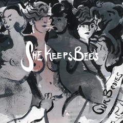 She Keeps Bees - Our Bodies