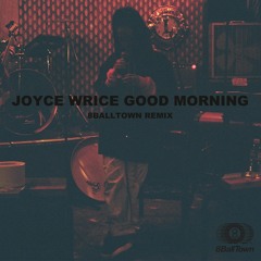 Joyce Wrice - Good Morning (SFC. JGR Remix)