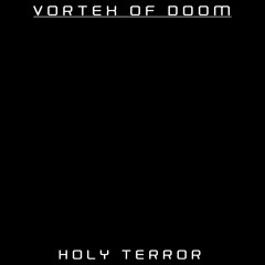 VORTEX OF DOOM - HOLY TERROR