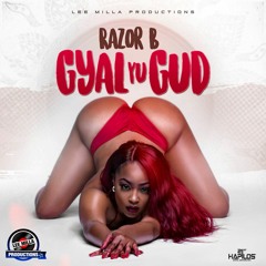 RAZOR B GYAL YU GUD RAW