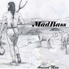 MadBass - Ancient Man