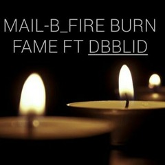 DBBLID_FIRE BURN FAME FT MAIL-B..mp3