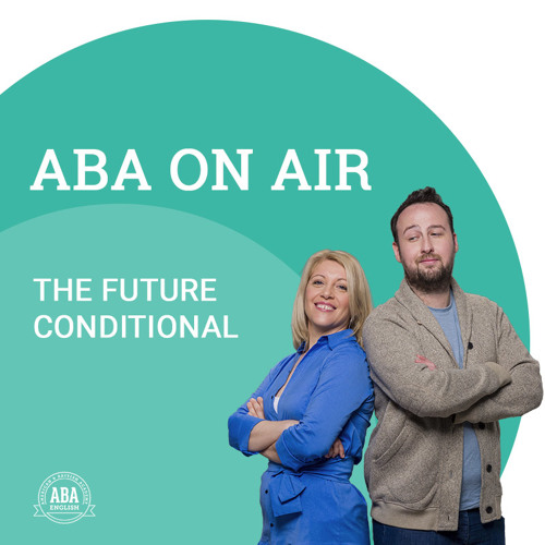 Ep. 76. The Future Conditional 2 | ABA on Air
