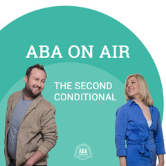 Ep. 77 The Second Conditional | ABA on Air