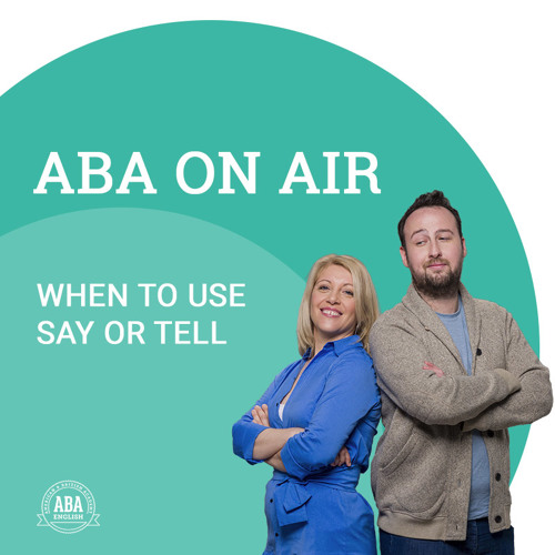 Ep. 79 Say Or Tell | ABA on Air