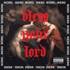 WORD.WERD - BlessYourLord (Prod. Rico II)