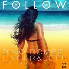 Dino Romeo, Livin R & Zeff - Follow (feat. Sessi)