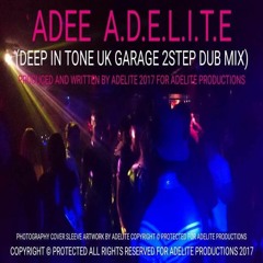 ADEE A.D.E.L.I.T.E (DEEP IN THE TONE 2STEP DUB MIX)