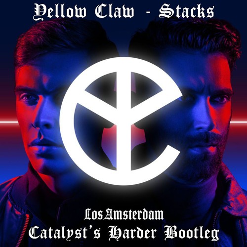 Yellow Claw - Stacks (Catalyst's Harder Bootleg) [Pitched Up]