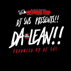 "DA LEAN" Produced By DJ SNS