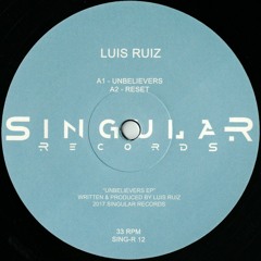 Luis Ruiz - Unbelievers EP - Singular Records 12
