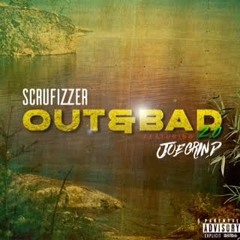 Scruffizzer ft. Joe Grind - Out & Bad 2.0