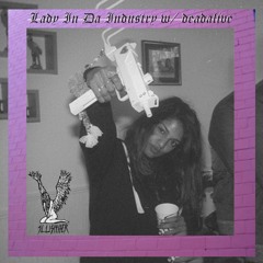 LADY IN DA INDUSTRY w/ deadalive