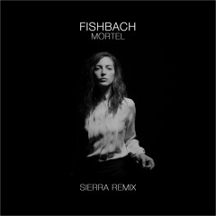 FISHBACH - Mortel (SIERRA REMIX)[FREE DOWNLOAD]