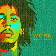 Bob Marley - Work - RECUT (TRIBUTE DUB VERSION) 2017