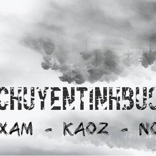[D6B] Chuyện Tình Buồn - Xám x Kaoz x Nos