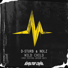 D - Sturb &  Nolz - Wild Child (Free Festival 2017 Anthem)