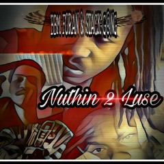 Nuthin 2 Luse -Work Beazy, Tee Jay Rose & Muse Beast