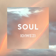 Khwezi - Soul