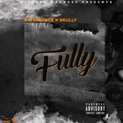 (Zone 2) Kwengface x Skully - Fully (MM Exclusive) (Prod by SapphireBeatsz)