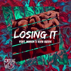 LOSING IT Feat. MASON X RICH QUICK
