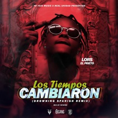 Lors El Prieto - Los Tiempos Cambiaron (Drowning Remix)