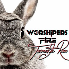 Fire - Worshipers  (Tromatyk RMX) Hardtek