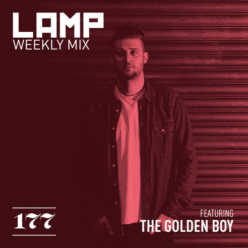 LAMP Weekly Mix #177 feat. The Golden Boy