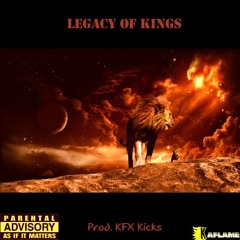 22.LEGACY OF KINGS - PROD. KFX KICKS (READ DESCRIPTION)