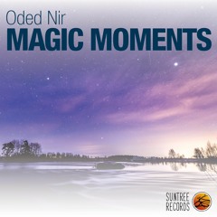 Oded Nir - Magic Moments / Out 5/6/17 early Traxsource promo