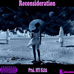 12.RECONSIDERATION - PROD. KFX KICKS (READ DESCRIPTION)