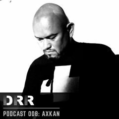 DRR Podcast 008 - Axkan