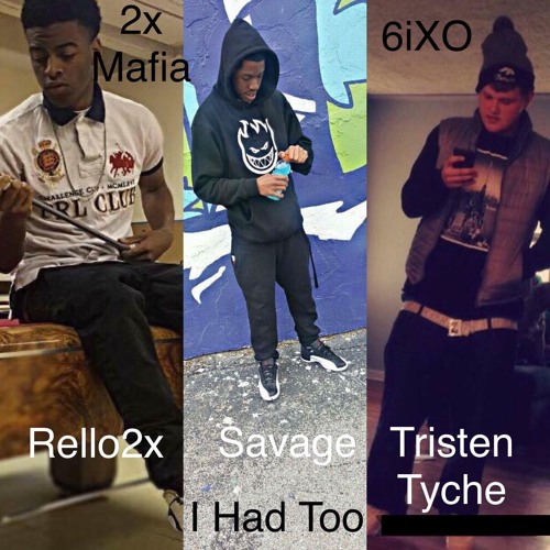 Savage Ft. Rello2x & Tristen Tyche "I Had Too"