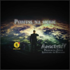 AsymetriA - Pomysł Na Siebie [scratche Dj Hawaiski] (Prod. Zbych)