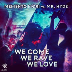 Memento Mori Vs Mr.Hyde - We Come We Rave We Love (ALIEN RECORDS FREEDOWNLOAD)