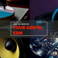 YourGOSPELedm EDM 2017  #4 ElectroHouse Mix